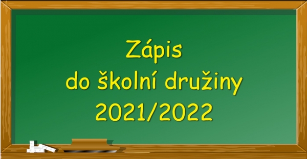 Zápis do školní družiny pro školní rok 2021/2022